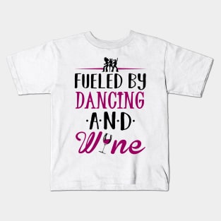 Fueled by Dancing and Wine Kids T-Shirt